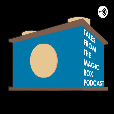 Tales from the Magic Box Podcast